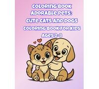 Adorable Pets: Cute Cats and Dogs: Large Print Coloring Book for Toddlers, Kids Ages 2-8 and Preschoolers