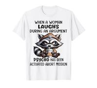 Adorable raton laveur quand une femme rit pendant une dispute T-Shirt