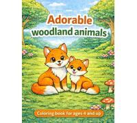 Adorable woodland animals: Coloring book for ages 4 and up. Meet cute animals (foxes, deer, hedgehogs, birds and many others little friend). Imagine a ... illustration encourages creativity and fun.