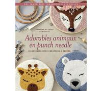 Adorables animaux en punch needle - 20 merveilleuses créations à broder - Faustine Duwicquet - Le Temps Apprivoise - broché - Guide