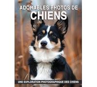 Adorables Photos de Chiens: Un Livre d'Images avec de Beaux Chiens pour Aider à La Perte de Mémoire pour Les Seniors, La Démence avec Alzheimer.