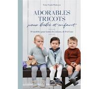 Adorables tricots pour bébé et enfant 16 modèles pour toutes les saisons, de 0 à 6 ans - Trine Frank Påskesen - Mango - broché - Guide