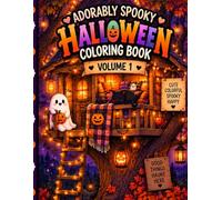 Adorably Spooky Halloween Coloring Book: Over 50 Spooky-Cute Pages of Friendly Ghosts, Witchy Kittens, and Cozy Autumn Magic - Volume 1