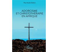 Adorcisme et Christothérapie en Afrique - Paul André Dabiré - L'harmattan - broché - Essai