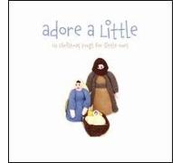 ADORE A LITTLE-10 CHRISTMAS SONGS FOR LITTLE ONES