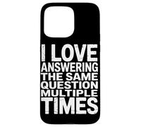 Adore Répondre À La Même Question Commentaire Sarcastique Coque pour iPhone 15 Pro Max