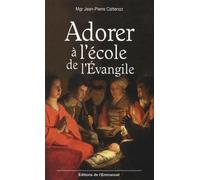 Adorer à l'école de l'Evangile