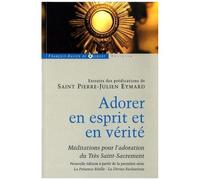 Adorer En Esprit Et En Vérité - Extraits De Méditations Et Prédications