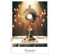 Adorer Jésus Eucharistie
