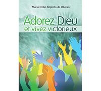 Adorez Dieu et vivez victorieux