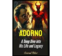Adorno: A Deep Dive into His Life and Legacy