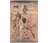 Adorno Et La Scène Philosophique - Dialectique Et Métaphysique