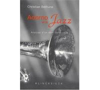 Adorno Et Le Jazz - Analyse D'un Deni Esthetique