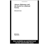 Adorno, Habermas And The Search For A Rational Society