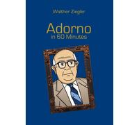 Adorno In 60 Minutes