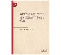 Adorno's Aesthetics As A Literary Theory Of Art
