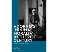 Adorno's 'minima Moralia' In The 21st Century: Fascism, Work, And Ecology