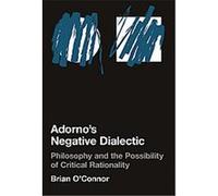 Adorno's Negative Dialectic Brian O'Connor (Auteur)
