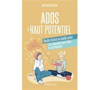 Ados À Haut Potentiel, Double Chance Ou Double Peine - Les Comprendre Pour Mieux Les Accompagner