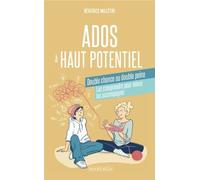 Ados À Haut Potentiel, Double Chance Ou Double Peine - Les Comprendre Pour Mieux Les Accompagner