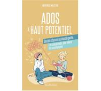 Ados à haut potentiel, double chance ou double peine Les comprendre pour mieux les accompagner - Béatrice Millêtre - Mardaga - broché - Guide
