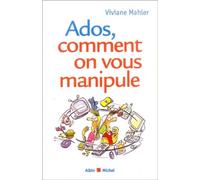 Ados, comment on vous manipule Viviane Mahler (Auteur)