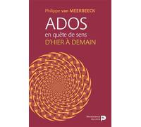 Ados en quête de sens : d'hier à demain D'hier à demain - Philippe Van Meerbeeck - Renaissance Du Livre - broché - Etude