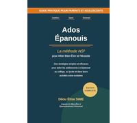 Ados Épanouis: La Méthode NS² pour Allier Bien-Être et Réussite / Nutrition - Sport - Sommeil