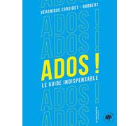 Ados ! - Le Guide Indispensable