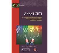 Ados Lgbti - Les Mondes Contemporains Des Jeunes Lesbiennes, Gays, Bisexuel(Le)S, Transgenres, Intersexes