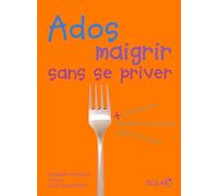 Ados : maigrir sans se priver