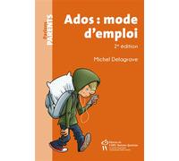 Ados : mode d'emploi 2ème édition - Michel Delagrave - Hopital Sainte-Justine - broché - Essai