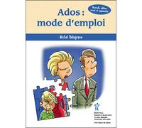 Ados mode d'emploi - M. Delagrave - Hopital Sainte-Justine - broché - Essai