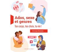 Ados, sexe et genres Ton corps, tes choix, ta vie ! - Véronique Baranska - In Press Eds - broché - Guide