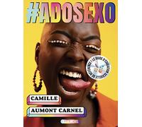 #Adosexo Le guide d'éducation sexuelle de référence ! - Camille Aumont-Carnel - Albin Michel Jeunesse - broché - Document jeunesse