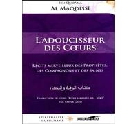 Adoucisseur des coeurs (l') Récits merveilleux des prophètes, des compagnons et des saints - Al Maqdisi Ibn Qudama - Iqra Eds - broché - Essai