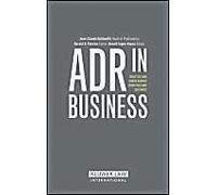Adr In Business: Practies And Issues Across Countries And Cultures