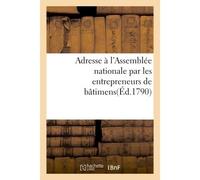 Adresse à l'Assemblée nationale par les entrepreneurs de bâtimens - Collectif - Hachette Bnf - broché - Livre
