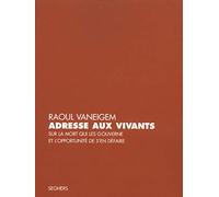 Adresse aux vivants sur la mort qui les gouverne et l'opportunité de s'en défaire
