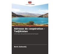 Adresse de coopération - Tadjikistan: Chronique des partenariats économiques
