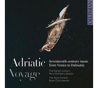 Adriactic Voyage Musique du XVIIème Siècle de Venise À la Dalmatie G