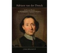 Adriaen van der Donck A Dutch Rebel in SeventeenthCentury America by J van den Hout J van den Hout (Auteur)