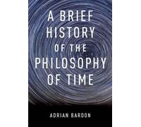 Adrian Bardon A Brief History of the Philosophy of Time (Poche)
