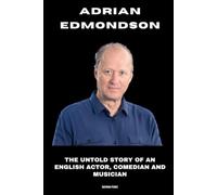 Adrian Edmondson: The Untold Story of an English Actor, Comedian and Musician