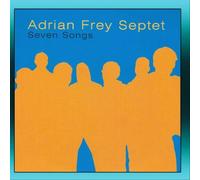 Adrian Frey Septet - Seven Songs