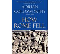 Adrian Goldsworthy How Rome Fell (Poche)