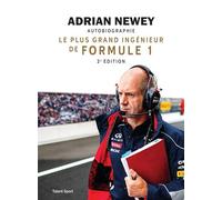 Adrian Newey, autobiographie - 2e édition: Le plus grand ingénieur de Formule 1