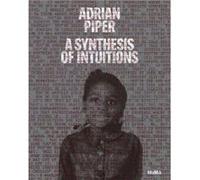 Adrian Piper: A Synthesis of Intuitions, 1965-2016