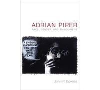 Adrian Piper by John P. Bowles John Parish Bowles (Auteur)