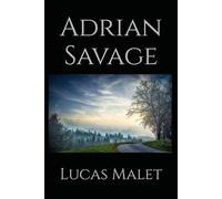 Adrian Savage: A Novel of Love, Ambition, and the Complexities of Human Character